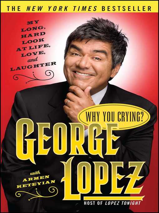 Title details for Why You Crying? by George Lopez - Available